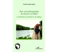 Pour une anthropologie du pouvoir au Gabon Claudine-Augée Angoué (Auteur)