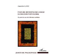 Pour une anthropologie logique du discours postcolonial Du point de vue de la littérature antillaise - Alexandre Alaric - L'harmattan - broché - Etude