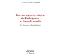 Pour une approche endogène du développement au Congo-Brazzaville: Des hommes et des institutions