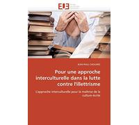 Pour une approche interculturelle dans la lutte contre l'illettrisme: L'approche interculturelle pour la maîtrise de la culture écrite
