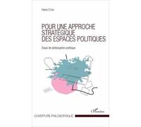 Pour Une Approche Stratégique Des Espaces Politiques - Essai De Philosophie Politique