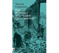 Pour Une Archéologie De La Seconde Guerre Mondiale