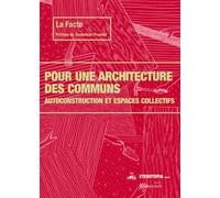Pour une architecture des communs Autoconstruction et espaces collectifs - La Facto - Eterotopia - broché - Essai