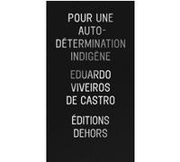 Pour une autodétermination indigène Eduardo Viveiros De Castro (Auteur), Julien Pallotta (Traduction)