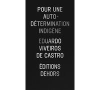 Pour une autodétermination indigène - Eduardo Viveiros De Castro - Dehors Eds - broché - Essai