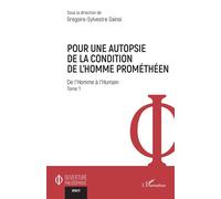 Pour une autopsie de la condition de l’homme prométhéen De l’Homme à l’Humain - Tome 1 - Grégoire-Sylvestre Gainsi - L'harmattan - broché - Essai