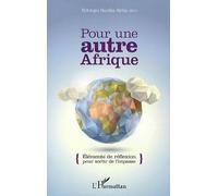 Pour Une Autre Afrique - Eléments De Réflexions Pour Sortir De L'impasse