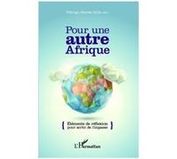 Pour une autre Afrique: Eléments de réflexion pour sortir de l'impasse