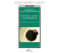 Pour une autre consommation Sens et émergence d'une consommation politique - Stéphanie Giamporcaro-Sauniere - L'harmattan - broché - Etude