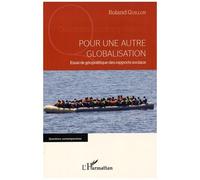 Roland Guillon – Pour une autre globalisation – Essai de géopolitique des rapports sociaux – Broché