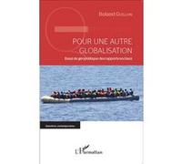 Roland Guillon – Pour une autre globalisation – Essai de géopolitique des rapports sociaux – Broché