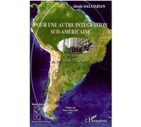 Pour une autre intégration sud-américaine Critiques du Mercosur néo-libéral - Alexis Saludjian - L'harmattan - broché - Etude