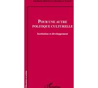 Pour Une Autre Politique Culturelle - Institution Et Développement