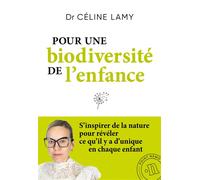 Pour une biodiversité de l'enfance S'inspirer de la nature pour révéler ce qu'il y a d'unique en chaque enfant - Céline Lamy - Point Nemo - broché - Essai