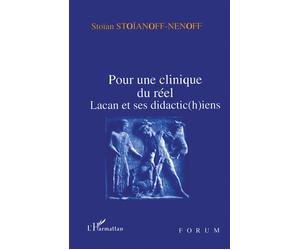 Pour une Clinique du Réel - une lecture du livre XII du Séminaire de Jacques Lacan - Stoïan Stoïanoff-Nenoff - L'harmattan - Livre