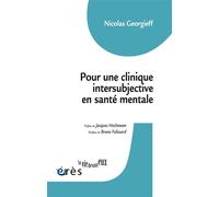 Pour une clinique intersubjective en santé mentale En psychologie et psychiatrie - Nicolas Georgieff - Eres - broché - Essai