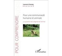 Pour une communauté humaine et animale La question de la dignité de l'animal - Laurence Harang - L'harmattan - broché - Essai