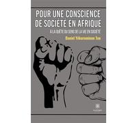 Pour une conscience de société en Afrique À la quête du sens de la vie en société - Yékorominan Daniel Tuo - Le Lys Bleu - broché - Essai