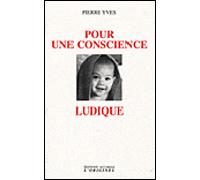 Pour une conscience ludique - Pierre Yves - L'originel Accarias - broché - Essai