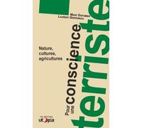 Pour Une Conscience Terriste - Nature, Cultures, Agricultures