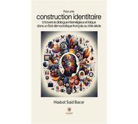 Pour une construction identitaire à travers le dialogue interreligieux et laïque Dans un État démocratique français au XXIe siècle - Hasbat Said Bacar - Le Lys Bleu - broché - Essai