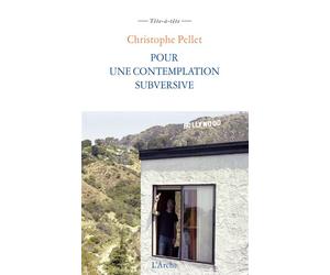 Pour une contemplation subversive Suivi de notes pour un cinéma contemplatif - Christophe Pellet - Arche - broché - Essai