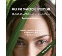 Dominique Baudoux – Pour une cosmétique intelligente – Huiles essentielles et végétales – Broché