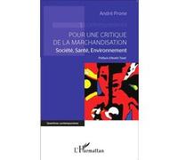 André Prone – Pour une critique de la marchandisation – Société, Santé, Environnement – Broché