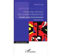 Pour une critique de la marchandisation Société, Santé, Environnement - André Prone - L'harmattan - broché - Essai