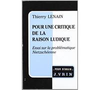 Pour Une Critique De La Raison Ludique - Essai Sur La Problématique Nietzschéenne