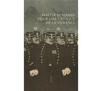 Pour une critique de la violence Walter Benjamin (Auteur), Antonin Wiser (Traduction)