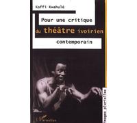 Pour une critique du théâtre ivoirien contemporain - Koffi Kwahulé - L'harmattan - broché - Livre