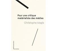 Pour une critique matérialiste des médias - Christophe Magis - Sociales - broché - Essai