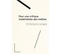Pour une critique matérialiste des médias - Christophe Magis - Sociales/la Dispute - broché - Essai