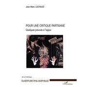 Jean-Marc Lachaud – Pour une critique partisane – Quelques preuves à l'appui – Broché – L'Harmattan