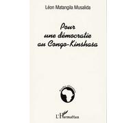 Pour une démocratie au congo-kinshasa - Léon Matangila Musadila - L'harmattan - broché - Essai