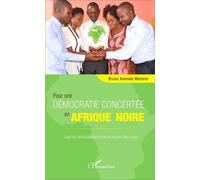Pour une démocratie concertée en Afrique noire Gage du développement local et du bien-être social - Bruno Kaimwa Maneno - L'harmattan - broché - Etude