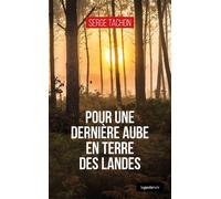 Pour une derniere aube en terre des landes (geste) (coll. geste noir) - Serge Tachon - Geste - broché - Roman