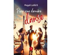Pour une dernière danse - Magali Laillé B. - Le Lys Bleu - broché - Roman
