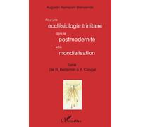 Pour une ecclésiologie trinitaire dans la postmodernité et la mondialisation (Tome 1)