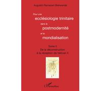 Pour une ecclésiologie trinitaire dans la postmodernité et la mondialisation (Tome 2) De la déconstruction à la réception de Vatican II - Augustin Ramazani Bishwende - L'harmattan - broché - Essai