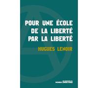 Pour une école de la liberté par la liberté - Hugues Lenoir - Monde Libertaire Eds - broché - Essai