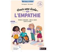 Pour Une École De L'empathie, Du Cp Au Cm2 - Prévenir Le Harcèlement, Gérer Les Conflits, Ajouster Sa Posture