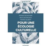 Pour une écologie culturelle Patrick Scheyder (Auteur), Nicolas Escach (Auteur), Pierre Gilbert (Auteur)