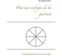 Pour une écologie de la guérison Nathalie Julien (Auteur)