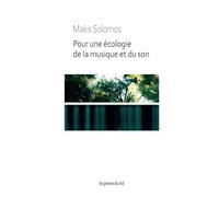 Pour une écologie de la musique et du son: Le vivant, le mental et le social dans la musique, les arts sonores et les artivismes d'aujourd'hui