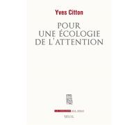 Pour une écologie de l'attention - Yves Citton - Seuil - broché - Essai