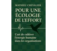 Pour une écologie de l'effort L'art de cultiver l'énergie humaine dans les organisations - Mathieu Chevalier - Librinova - broché - Etude