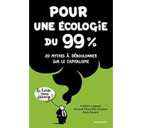 Pour une écologie du 99%: 20 mythes à déboulonner sur le capitalisme