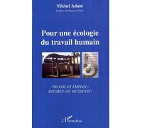Pour Une Écologie Du Travail Humain - Travail Et Emploi : Divorce Ou Mutation ?
